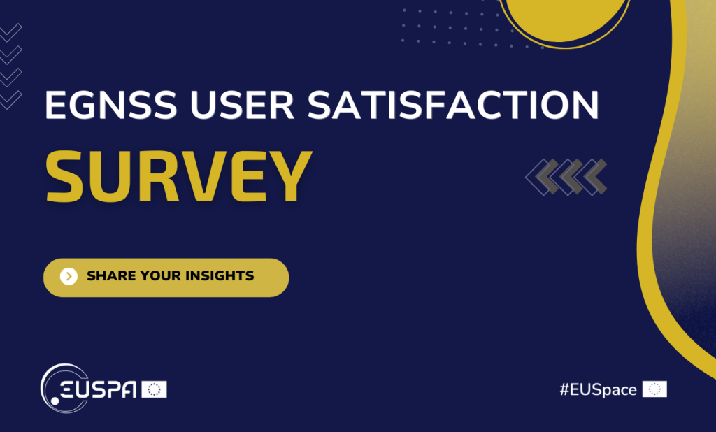 The EGNSS User Satisfaction Surveys aim at collecting valuable feedback from current and potential users. The EGNSS User Satisfaction Surveys aim at collecting valuable feedback from current and potential users.